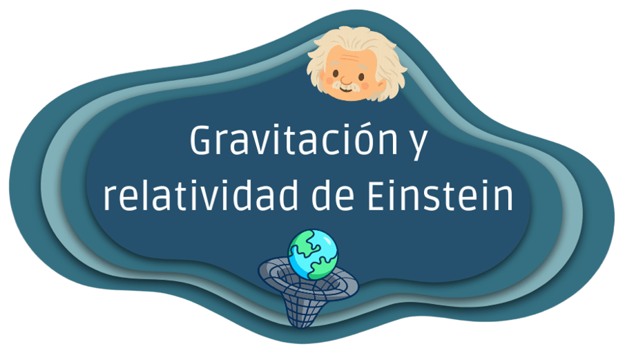 Gravitación y relatividad de Einstein