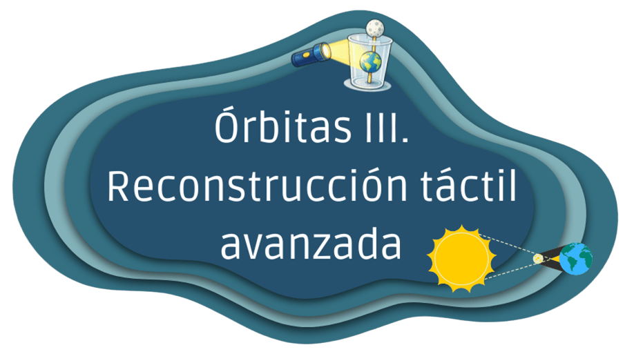 Órbitas III. Reconstrucción táctil avanzada